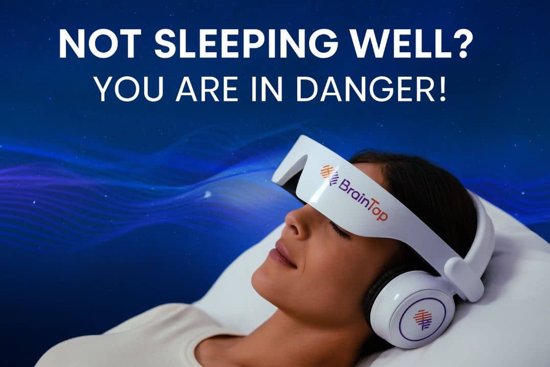 Not Sleeping Well? You are in Danger! How Braintap Helps?